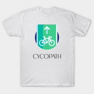 Cycopath; pun; pun joke; funny; bike path; bike rider gift; cycolist; gift; humor; bike; bikes; bike rider; bike humor; cycle; bicycle; bicycle lane; T-Shirt